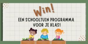 Doe mee en win een schooltuin voor je klas!